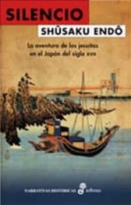Silencio: La Aventura De Los Jesuitas En El Japon Del Siglo Xvii