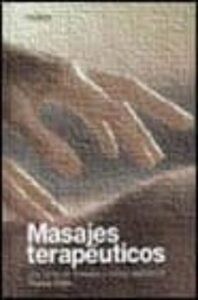 Masajes Terapeuticos: Los Tipos De Masajes Y Como Realizarlos
