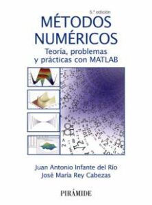 Metodos Numericos: Teoria, Problemas Y Practicas Con Matlab (5ª Ed.)
