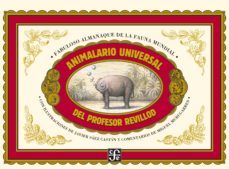 Animalario Universal Del Profesor Revillod: Fabuloso Almanaque De La Fauna Mundial