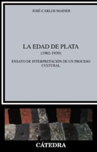 La Edad De Plata (1902-1939): Ensayo De Interpretacion De Un Proc Eso (4ª Ed.)