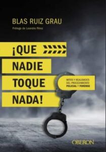 ¡Que Nadie Toque Nada! Mitos Y Realidades Del Procedimiento Policial Y Forense