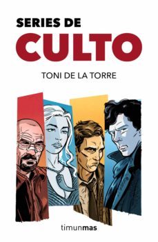 Series De Culto: 100 Series Para Tomarse En Serio