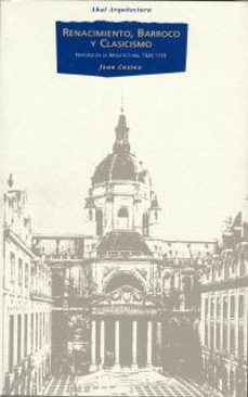 Renacimiento, Barroco Y Clasicismo: Historia De La Arquitectura, 1420-1720