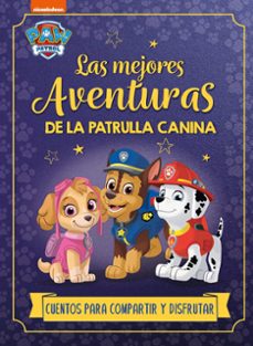 Libro, Audiolibro Paw Patrol - Patrulla Canina. Recopilatorio De Cuentos - Las Mejo Res Aventuras De La Patrulla Canina. Cuentos Para Compartir Y Disfrutar Paw Patrol - Patrulla Canina. Recopilatorio De Cuentos - Las Mejo Res Aventuras De La Patrulla Canina. Cuentos Para Compartir Y Disfrutar