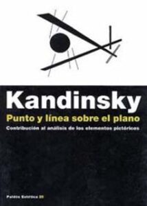 Punto Y Linea Sobre El Plano: Contribucion Al Analisis De Los Ele Mentos Pictoricos