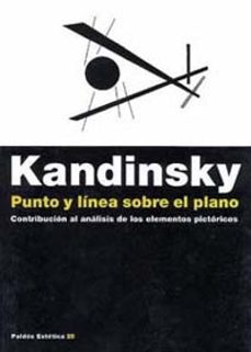 Punto Y Linea Sobre El Plano: Contribucion Al Analisis De Los Ele Mentos Pictoricos