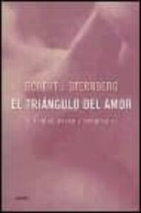 El Triangulo Del Amor: Intimidad, Pasion Y Compromiso