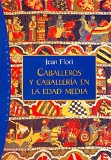 Caballeros Y Caballería En La Edad Media