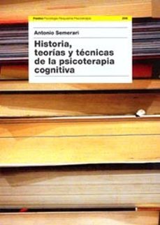 Historia, Teorias Y Tecnicas De La Psicoterapia Cognitiva