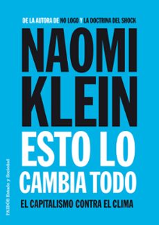 Esto Lo Cambia Todo: El Capitalismo Contra El Clima