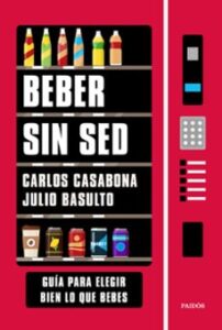 Beber Sin Sed: Guia Para Elegir Bien Lo Que Bebes