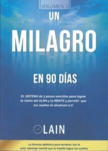 Un Milagro En 90 Dias: El Sistema De 3 Pasos Sencillos Para Lograr La Union Del Alma Y La Mente