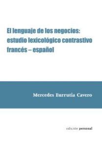 El Lenguaje De Los Negocios: Estudio Lexicologico Contrastivo Fra Nces-español
Isbn: 9788461257850