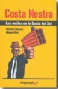 Costa Nostra: Las Mafias En La Costa Del Sol