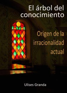 Libro, Audiolibro El Arbol Del Conocimiento: Origen De La Irracionalidad Actual El Arbol Del Conocimiento: Origen De La Irracionalidad Actual