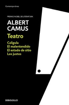 Teatro: Caligula, El Malentendido, Los Justos, El Estado De Sitio