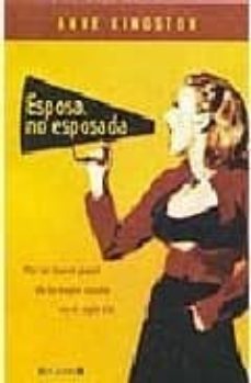 Esposa, No Esposada: Por Un Nuevo Papel De La Mujer Casada En El Siglo Xxi Nd/dsc