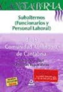 Subalternos (Funcionarios Y Personal Laboral) De La Comunidad Aut Onoma De Cantabria. Temario Y Test Materias Especificas.