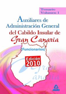 Auxiliares De Administracion General Del Cabildo Insular De Gran Canaria (Funcionarios). Temario. Volumen I