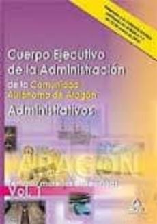 Cuerpo Ejecutivo De La Administracion De La Comunidad Autonoma De Aragon. Temario Materias Especificas Vol.i