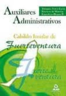 Auxiliares Administrativos Del Cabildo Insular De Fuerteventura. Temario, Test Y Casos Practicos De Materias Especificas Bloque Ii