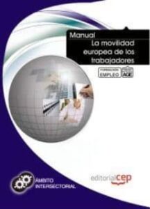 Manual La Movilidad Europea De Los Trabajadores. Formacion Para E L Empleo