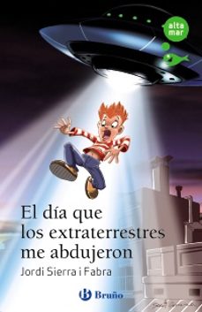Libro, Audiolibro El Día Que Los Extraterrestres Me Abdujeron El Día Que Los Extraterrestres Me Abdujeron