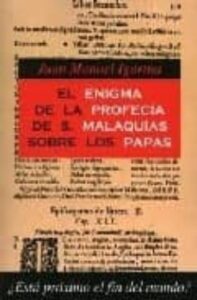 El Enigma De La Profecia De San Malaquias Sobre Los Papas: ¿esta Proximo El Fin Del Mundo?