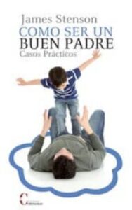 Como Ser Un Buen Padre