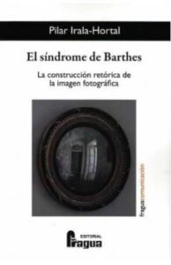 El Sindrome De Barthes: La Construccion Retorica De La Imagen Fotografica.