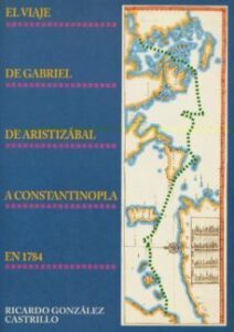 El Viaje De Gabriel De Aristizabal A Constantinopla En 1784