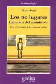 Libro, Audiolibro Los No Lugares: Espacios Del Anonimato: Antropologia Sobre Modern Idad Los No Lugares: Espacios Del Anonimato: Antropologia Sobre Modern Idad