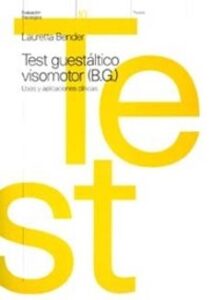 Test Guestaltico Visomotor (b.g.): Usos Y Aplicaciones Clinicas (3ª Ed.)