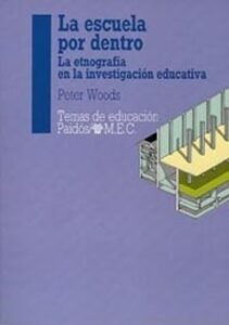 La Escuela Por Dentro:la Etnografia En La Investigacion Educativa