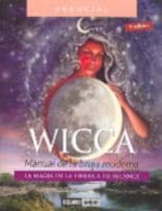 Wicca : Manual De La Bruja Moderna. La Magia De La Tierra A Tu Al Cance