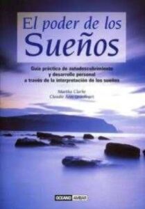 El Poder De Los Sueños: Guia Practica De Autodescubrimiento Y Des Arrollo Personal A Traves De La Interpretacion De Los Sueños