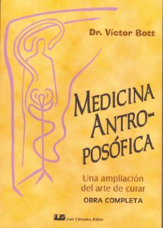 Medicina Antroposofica: Una Ampliacion Del Arte De Curar