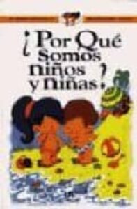 Por Que Somos Niños Y Niñas?