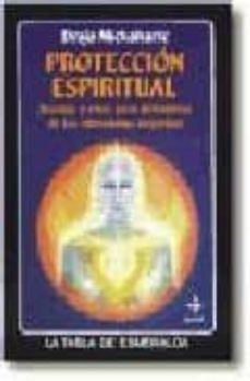 Proteccion Espiritual: Defiendase De Las Vibraciones Negativas