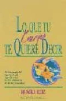 Libro, Audiolibro Lo Que Tu Cuerpo Te Quiere Decir: El Lenguaje Del Cuerpo Y El Sig Nificado De Los Sintomas De La Enfermedad Lo Que Tu Cuerpo Te Quiere Decir: El Lenguaje Del Cuerpo Y El Sig Nificado De Los Sintomas De La Enfermedad
