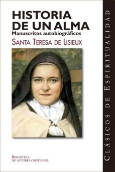 Historia De Un Alma Manuscritos Autobiograficos De Santa Teresa D E Liseux