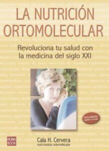 La Nutricion Ortomolecular: Revoluciona Tu Salud Con La Medicina Del Siglo Xxi