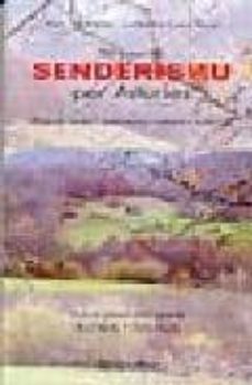 21 Rutes De Senderismu Per Asturies: Descubriendo L Patrimoniu Na Tural Y Cultural (con Un Glosariu Bilingüe De Flora Y Fauna)