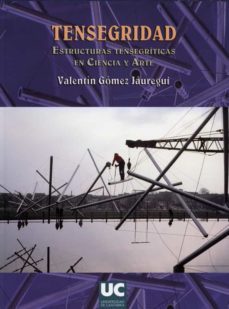 Tensegridad: Estructuras Tensegriticas En Ciencia Y Arte