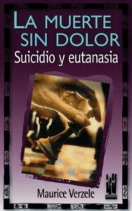 La Muerte Sin Dolor: Suicidio Y Eutanasia