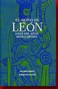 El Reino De Leon: Hace Mil Años Mas O Menos