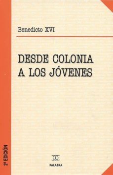 Desde Colonia A Los Jovenes (xx Jornada Mundial De La Juventud)