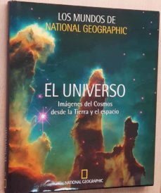 Libro, Audiolibro El Universo. Imágenes Del Cosmos Desde La Tierra Y El Espacio (col. Los Mundos De National Geographic) El Universo. Imágenes Del Cosmos Desde La Tierra Y El Espacio (col. Los Mundos De National Geographic)