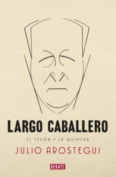 Francisco Largo Caballero. Una Biografia